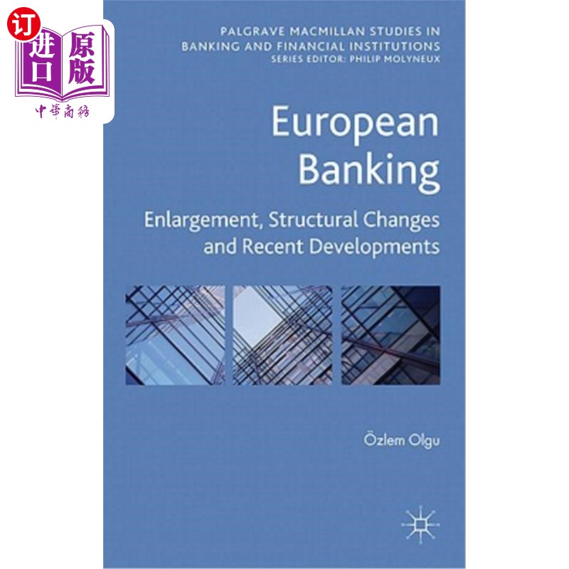 海外直订European Banking: Enlargement, Structural Changes and Recent Developments 欧洲银行业:扩张、结构变化和新发