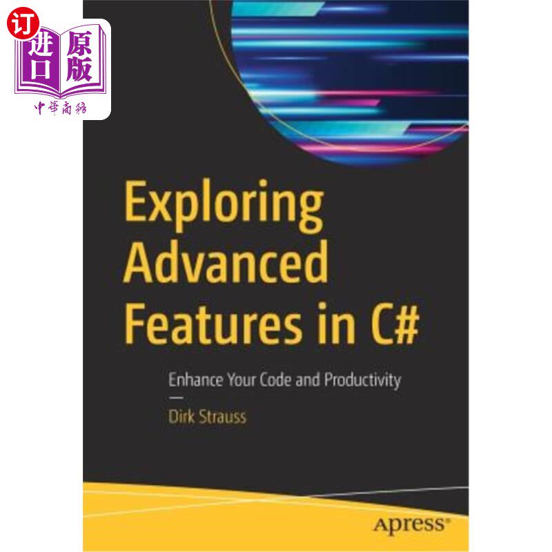 海外直订Exploring Advanced Features in C#: Enhance Your Code and Productivity 探索C#中的高级功能：提高代码和工作效