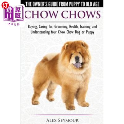 海外直订Chow Chows - The Owner's Guide From Puppy To Old Age - Buying, Caring for, Groom Chow Chows