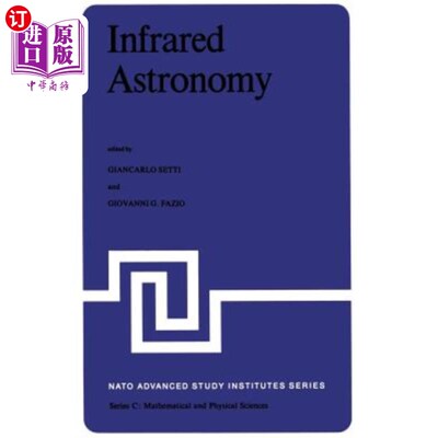 海外直订Infrared Astronomy: Proceedings of the NATO Advanced Study Institute Held at Eri 红外天文学：1977