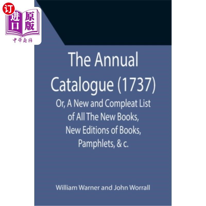 海外直订The Annual Catalogue (1737); Or, A New and Compleat List of All The New Books, N 《年度目录》(173
