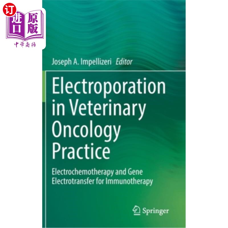 海外直订Electroporation in Veterinary Oncology Practice: Electrochemotherapy and Gene El 兽医肿瘤学实践中的电穿孔: