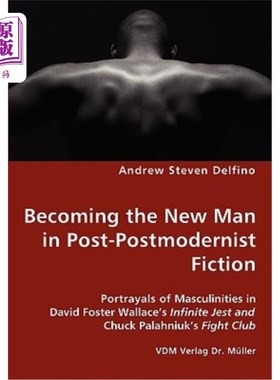 海外直订Becoming the New Man in Post-Postmodernist Fiction - Portrayals of Masculinities 成为后后现代主义小说中的新
