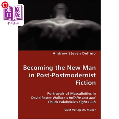 海外直订Becoming the New Man in Post-Postmodernist Fiction - Portrayals of Masculinities 成为后后现代主义小说中的新