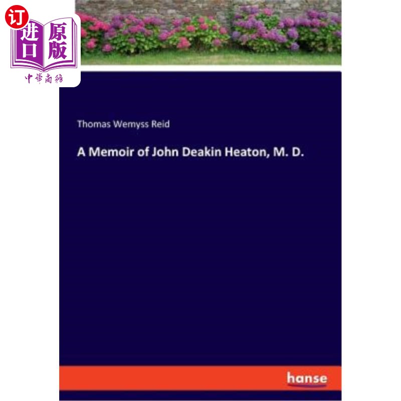 海外直订A Memoir of John Deakin Heaton, M. D. 约翰·迪肯·希顿医学博士回忆录。 书籍/杂志/报纸 文学小说类原版书 原图主图