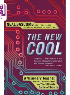 海外直订The New Cool: A Visionary Teacher, His FIRST Robotics Team, and the Ultimate Bat 新酷：一个有远见的老师，他
