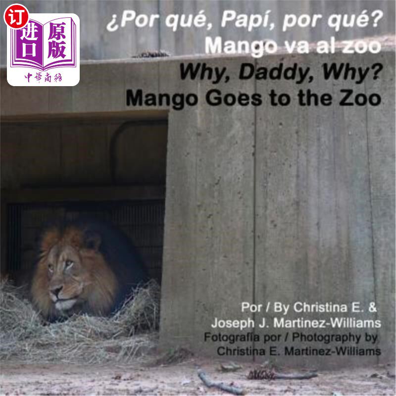 海外直订Why, Daddy, Why? Mango Goes to the Zoo: Por que, Papi, Por que? Mango va al zoo 为什么，爸爸，为什么?芒果去