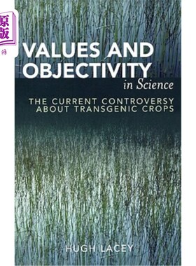 海外直订Values and Objectivity in Science: The Current Controversy about Transgenic Crop 科学价值与客观性：转基因作