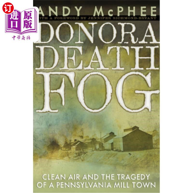 海外直订The Donora Death Fog: Clean Air and the Tragedy of a Pennsylvania Mill Town 多诺拉死亡雾:清洁的空气和宾夕法