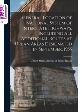 海外直订General Location of National System of Interstate Highways, Including all Additi 国家州际公路系统的总体位置