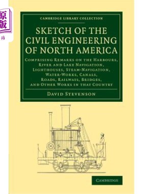 海外直订Sketch of the Civil Engineering of North America: Comprising Remarks on the Harb 北美土木工程简图：包括港口、江