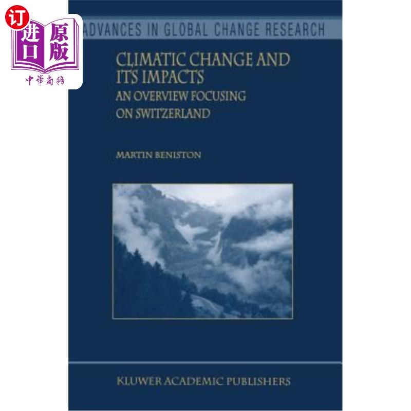 海外直订Climatic Change and Its Impacts: An Overview Focusing on Switzerland 气候变化及其影响:以瑞士为中心的综述