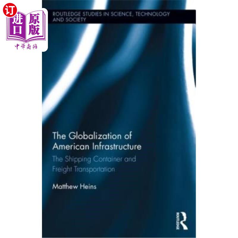 海外直订The Globalization of American Infrastructure: The Shipping Container and Freight 美国基础设施的全球化：海运