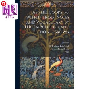 海外直订Aeneid, Books 1-6. With Introd., Notes and Vocabulary by H.R. Fairclough and Sel 埃涅伊德，1-6卷。‘茵特罗