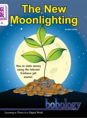 海外直订The New Moonlighting: How to find work and make money on the Internet freelance  新兼职：如何在互联网自由职
