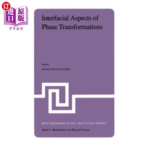 海外直订Interfacial Aspects of Phase Transformations: Proceedings of the NATO Advanced S 相转变的界面方面：1981年8