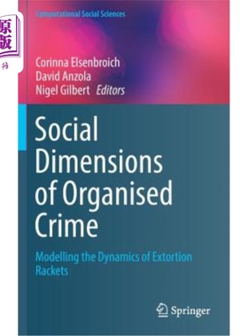 海外直订Social Dimensions of Organised Crime: Modelling the Dynamics of Extortion Racket 有组织犯罪的社会层面：敲诈