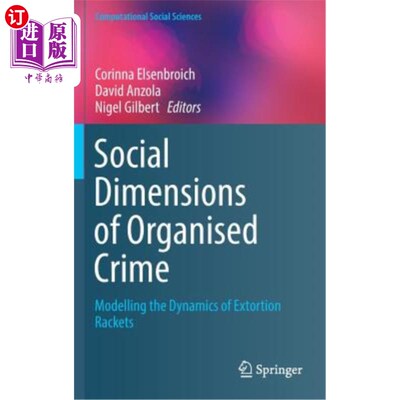 海外直订Social Dimensions of Organised Crime: Modelling the Dynamics of Extortion Racket 有组织犯罪的社会层面：敲诈