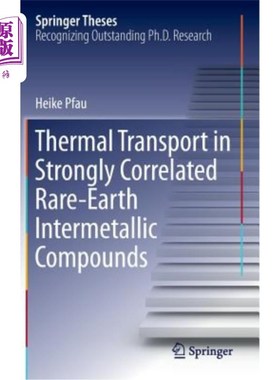 海外直订Thermal Transport in Strongly Correlated Rare-Earth Intermetallic Compounds 强关联稀土金属间化合物的热输运