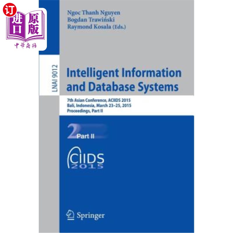 海外直订Intelligent Information and Database Systems: 7th Asian Conference, Aciids 2015, 智能信息和数据库系统：第七