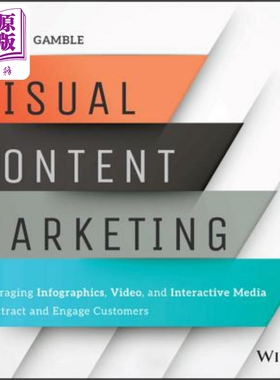 视觉内容营销：利用信息图表、视频和互动媒体来吸引和吸引客户 Visual Content Marketing Stephen Gamble 英文原版 中商原?