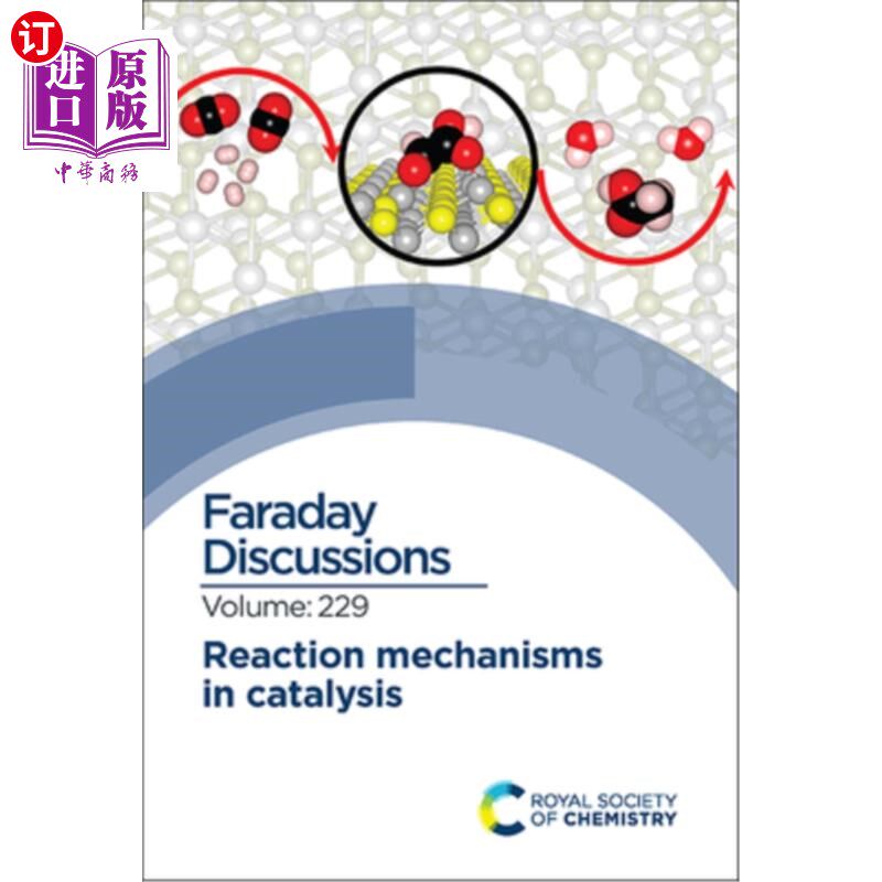海外直订Reaction Mechanisms in Catalysis: Faraday Discussion 229 催化中的反应机理:法拉第讨论