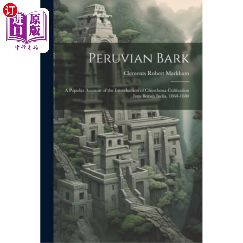 海外直订医药图书Peruvian Bark: A Popular Account of the Introduction of Chinchona Cultivation In 秘鲁树皮：1