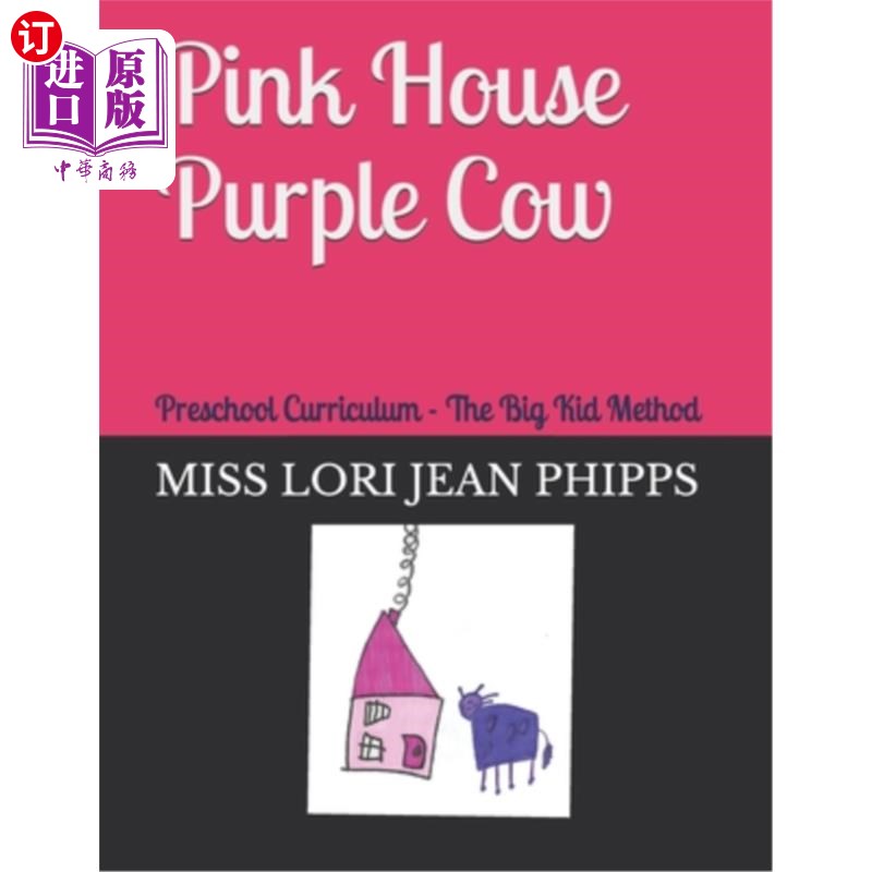 海外直订Pink House Purple Cow: Five Star Preschool Curriculum The Big Kid Method 粉红屋紫牛:五星幼儿园课程大孩子方
