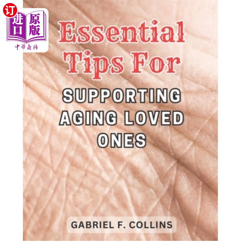 海外直订医药图书Essential Tips for Supporting Aging Loved Ones: Expert Guidance and Proven Strat 支持老年亲人的基本
