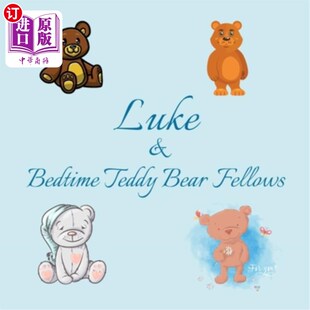 海外直订Luke & Bedtime Teddy Bear Fellows: Short Goodnight Story for Toddlers - 5 Minute Luke&Beddy
