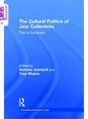 海外直订The Cultural Politics of Jazz Collectives: This Is Our Music 爵士乐集体的文化政治：这是我们的音乐