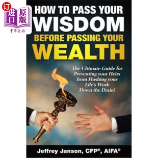 海外直订How to Pass Your Wisdom Before Passing Your Wealth: The Ultimate Guide for Preve 如何在传承财富之前传承你的