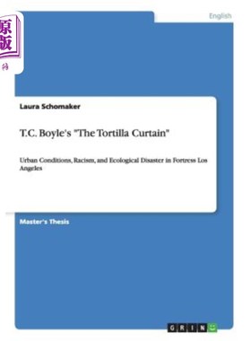 海外直订T.C. Boyle's The Tortilla Curtain: Urban Conditions, Racism, and Ecological Disa T.C.波义耳的《玉米饼幕:洛