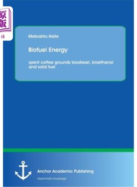 海外直订Biofuel Energy: Spent Coffee Grounds Biodiesel, Bioethanol and Solid Fuel 生物燃料能源：废咖啡渣、生物柴油