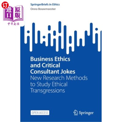 海外直订Business Ethics and Critical Consultant Jokes: New Research Methods to Study Eth 商业伦理与批评顾问笑话:研