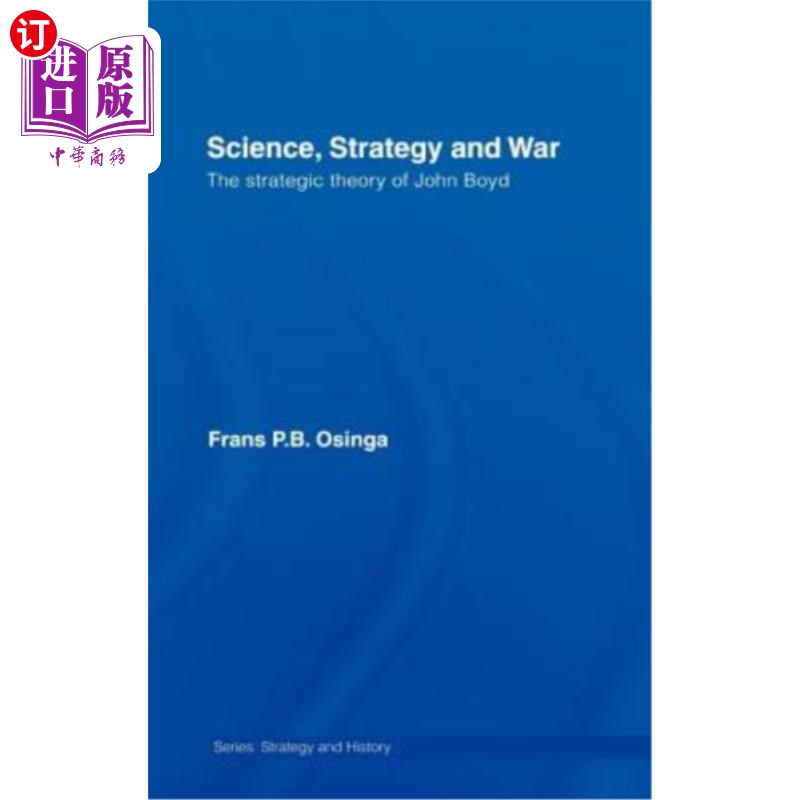 海外直订Science, Strategy and War: The Strategic Theory of John Boyd 科学、战略与战争:约翰·博伊德的战略理论