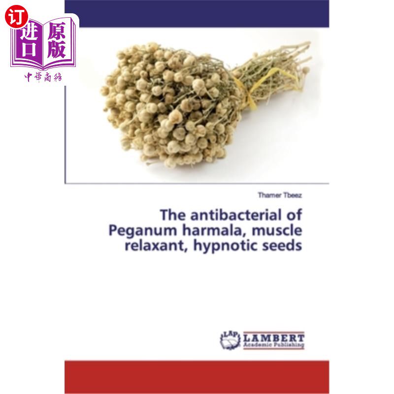 海外直订The antibacterial of Peganum harmala, muscle relaxant, hypnotic seeds 骆驼蓬的抗菌,肌肉松弛剂,催眠种子