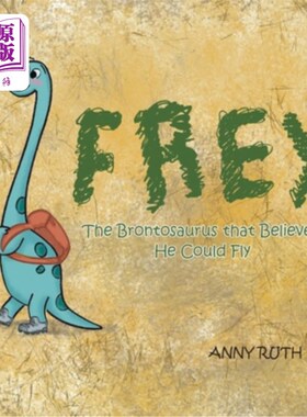 海外直订Frey: The Brontosaurus That Believed He Could Fly 佛雷:相信自己能飞的雷龙