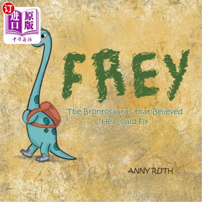 海外直订Frey: The Brontosaurus That Believed He Could Fly 佛雷:相信自己能飞的雷龙