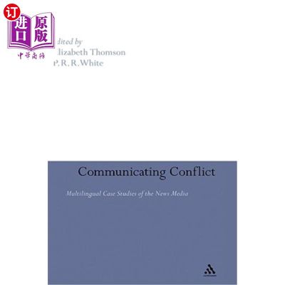 海外直订Communicating Conflict: Multilingual Case Studies of the News Media 传播冲突：新闻媒体的多语言案例研究