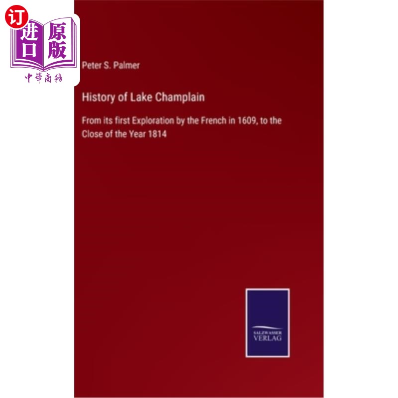 海外直订History of Lake Champlain: From its first Exploration by the French in 1609, to  尚普兰湖的历史:从1609年法