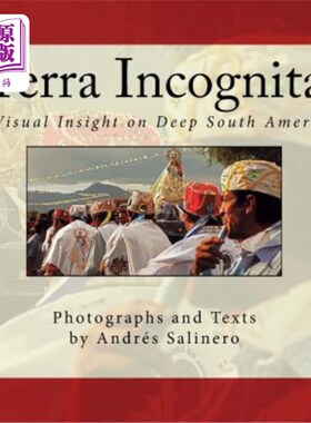 海外直订Terra Incognita Volume Two: A Visual Insight on the Cultural and Natural Heritag 未知领域第二卷:南美文化和