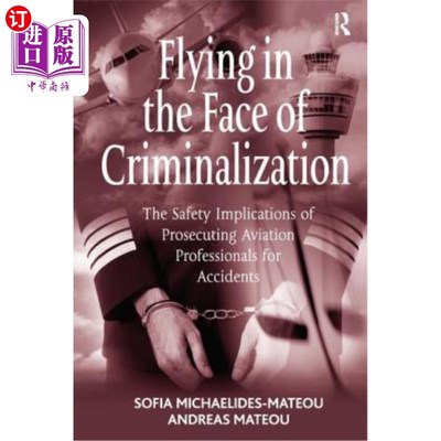 海外直订医药图书Flying in the Face of Criminalization: The Safety Implications of Prosecuting Av 面对刑事定罪的飞行