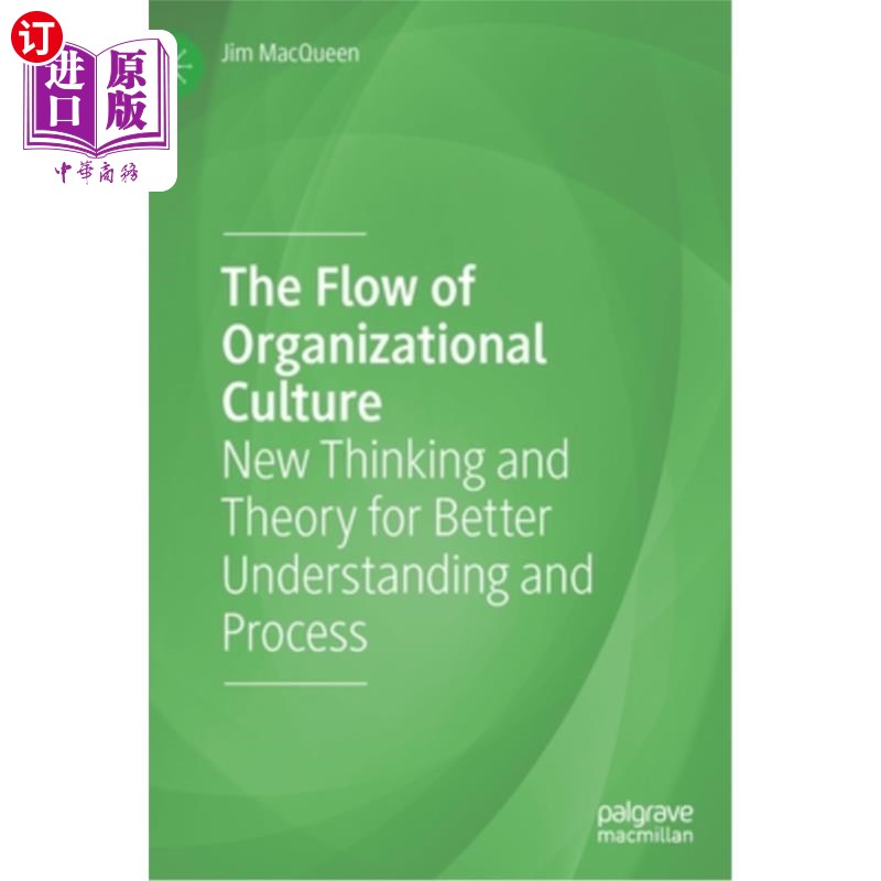 海外直订The Flow of Organizational Culture: New Thinking and Theory for Better Understan 组织文化的流动:更好理解和