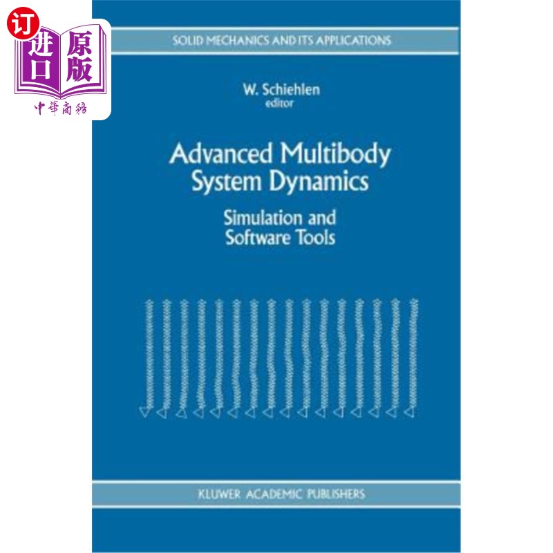 海外直订Advanced Multibody System Dynamics: Simulation and Software Tools 先进的多体系统动力学:仿真和软件工具