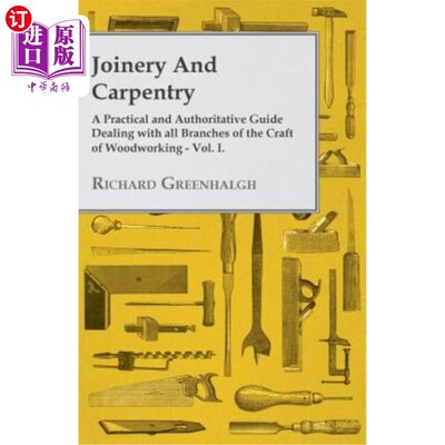 海外直订Joinery and Carpentry - A Practical and Authoritative Guide Dealing with All Bra 细木工和木工-一个实用和权
