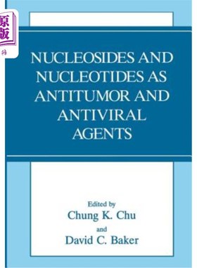 海外直订医药图书Nucleosides and Nucleotides as Antitumor and Antiviral Agents 核苷和核苷酸作为抗肿瘤和抗病毒药物