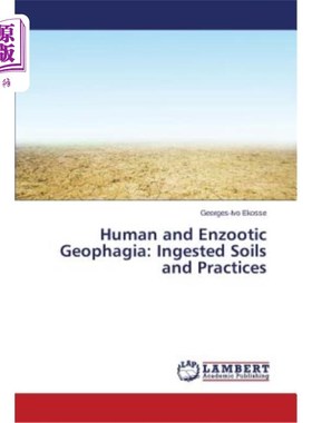 海外直订Human and Enzootic Geophagia: Ingested Soils and Practices 人类和土壤噬菌体：食入土壤和实践