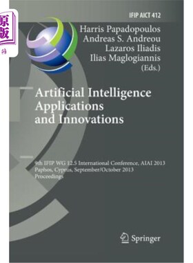 海外直订Artificial Intelligence Applications and Innovations: 9th Ifip Wg 12.5 Internati 人工智能应用和创新：第9届I
