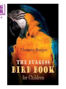 海外直订The Burgess Bird Book for Children (Illustrated): Educational & Warmhearted Natu 伯吉斯儿童鸟书（插图）：最